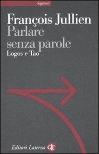 Parlare senza parole. Logos e Tao - François Jullien - copertina