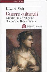 Guerre culturali. Libertinismo e religione alla fine del Rinascimento - Edward Muir - copertina