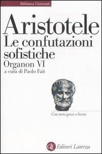Organon. Testo greco a fronte. Vol. 6: Le confutazioni sofistiche. - Aristotele - copertina