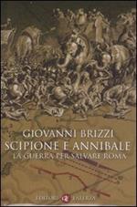 Scipione e Annibale. La guerra per salvare Roma