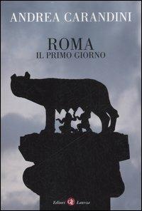 Roma. Il primo giorno - Andrea Carandini - copertina