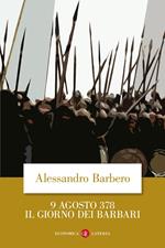 9 agosto 378. Il giorno dei barbari