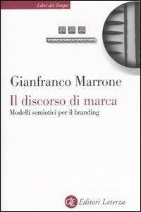 Il discorso di marca. Modelli semiotici per il branding - Gianfranco Marrone - copertina