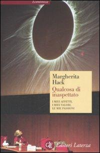 Qualcosa di inaspettato. I miei affetti, i miei valori, le mie passioni - Margherita Hack - copertina