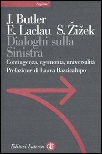 Dialoghi sulla sinistra. Contingenza, egemonia, universalità - Judith Butler,Ernesto Laclau,Slavoj Zizek - copertina