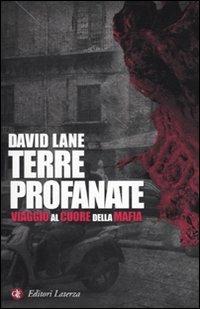 Terre profanate. Viaggio al cuore della mafia - David Lane - copertina