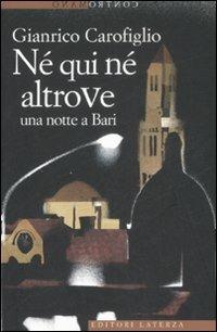 Né qui né altrove. Una notte a Bari - Gianrico Carofiglio - 3