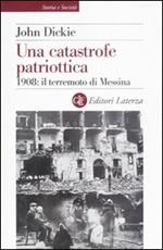 Una catastrofe patriottica. 1908: il terremoto di Messina