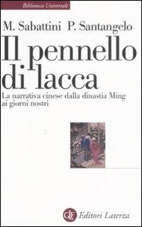 Il pennello di lacca. La narrativa cinese dalla dinastia Ming ai giorni nostri - Mario Sabattini,Paolo Santangelo - copertina