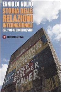 Storia delle relazioni internazionali. Dal 1918 ai giorni nostri - Ennio Di Nolfo - copertina