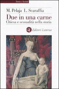 Due in una carne. Chiesa e sessualità nella storia - Margherita Pelaja,Lucetta Scaraffia - copertina