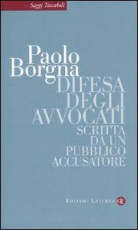 Difesa degli avvocati. Scritta da un pubblico accusatore - Paolo Borgna - copertina