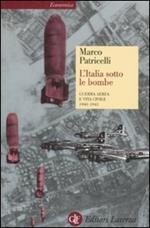 L' Italia sotto le bombe. Guerra aerea e vita civile 1940-1945