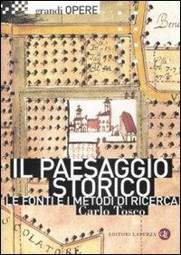 Il paesaggio storico. Le fonti e i metodi di ricerca tra Medioevo ed Età Moderna - Carlo Tosco - copertina