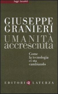 Umanità accresciuta. Come la tecnologia ci sta cambiando - Giuseppe Granieri - copertina