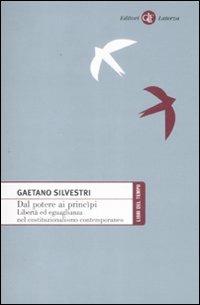 Dal potere ai principi. Libertà ed eguaglianza nel costituzionalismo contemporaneo - Gaetano Silvestri - copertina