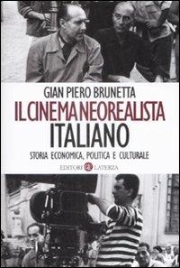 Il cinema neorealista italiano. Storia economica, politica e culturale - Gian Piero Brunetta - copertina