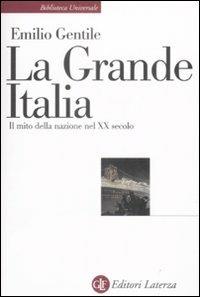 La Grande Italia. Il mito della nazione nel XX secolo - Emilio Gentile - copertina