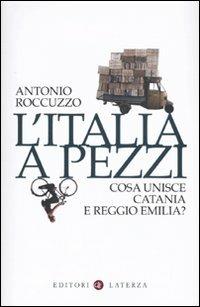 L' Italia a pezzi. Cosa unisce Catania e Reggio Emilia? - Antonio Roccuzzo - copertina