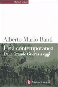 L'età contemporanea. Dalla grande guerra a oggi - Alberto Mario Banti - copertina