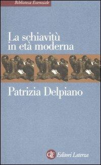 La schiavitù in età moderna - Patrizia Delpiano - copertina