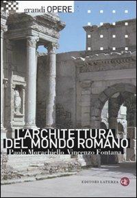 L' architettura del mondo romano - Paolo Morachiello,Vincenzo Fontana - copertina