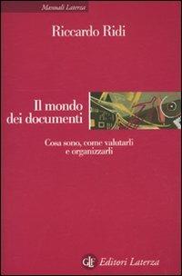 Il mondo dei documenti. Cosa sono, come valutarli e organizzarli - Riccardo Ridi - copertina