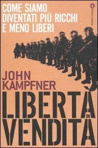 Libertà in vendita. Come siamo diventati più ricchi e meno liberi - John Kampfner - copertina