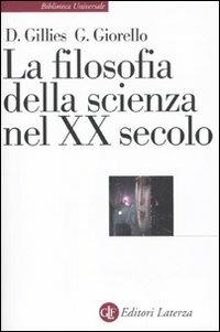 La filosofia della scienza nel XX secolo - Donald Gillies,Giulio Giorello - copertina