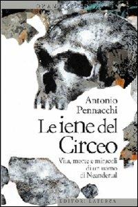 Le iene del Circeo. Vita, morte e miracoli dell'uomo di Neanderthal - Antonio Pennacchi - copertina