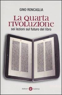 La quarta rivoluzione. Sei lezioni sul futuro del libro - Gino Roncaglia - copertina