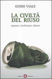 La civiltà del riuso. Riparare, riutilizzare, ridurre - Guido Viale - copertina