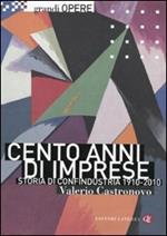 Cento anni di imprese. Storia di Confindustria 1910-2010