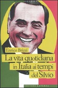 La vita quotidiana in Italia ai tempi del Silvio - Enrico Brizzi - copertina
