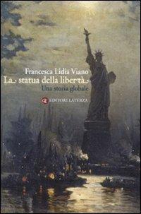 La statua della libertà. Una storia globale - Francesca L. Viano - copertina