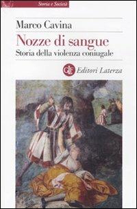 Nozze di sangue. Storia della violenza coniugale - Marco Cavina - copertina