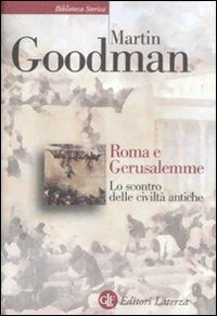 Roma e Gerusalemme. Lo scontro delle civiltà antiche - Martin Goodman - copertina