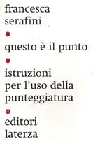 Questo è il punto. Istruzioni per l'uso della punteggiatura