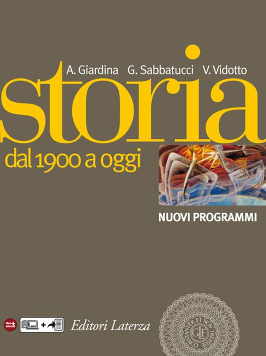 Storia. vol. 3. Dal 1900 a oggi - Giardina Andrea,Giovanni Sabbatucci,Vittorio Vidotto - ebook
