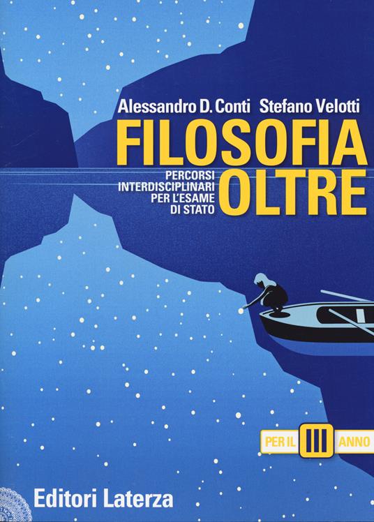 Filosofia oltre. Percorsi interdisciplinari per l'esame di Stato. Per il 3° anno delle Scuole superiori - Alessandro Domenico Conti,Stefano Velotti - copertina