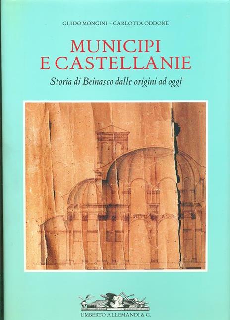 Municipi e castellanie. Storia di Beinasco dalle origini ad oggi - Guido Mongini,Carlotta Oddone - copertina