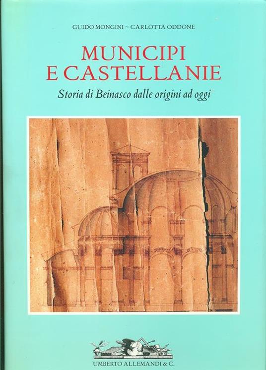 Municipi e castellanie. Storia di Beinasco dalle origini ad oggi - Guido Mongini,Carlotta Oddone - copertina