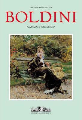 Giovanni Boldini 1842-1931. Catalogo ragionato. Ediz. illustrata - Pietro Dini,Francesca Dini - copertina