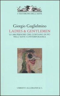 Ladies & gentlemen. Le 200 persone che contano di più nell'arte contemporanea - Giorgio Guglielmino - copertina