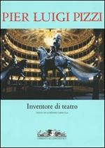 Pier Luigi Pizzi. Inventore di teatro