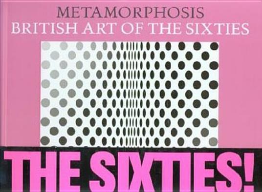 Metamorphosis. British art of the sixties. Works from the collections of the British Council and the Calouste Gulbenkian Foundation. Catalogo della mostra (Andros) - copertina