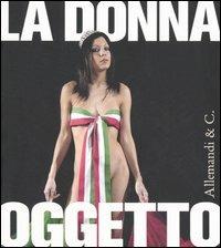 La donna oggetto. Miti e metamorfosi al femmininile 1900-2005. Catalogo della mostra (Vigevano, 20 maggio-30 luglio 2006) - copertina