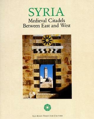 Syria. Medieval citadels between east and west. Ediz. illustrata - copertina