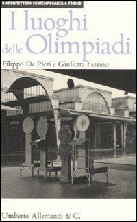 I luoghi delle Olimpiadi - Filippo De Pieri,Giulietta Fassino - copertina