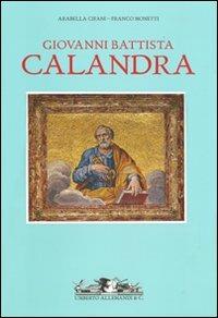 Giovanni Battisti Calandra (1586-1644). Un artista piemontese nella Roma di Urbano VIII, di Maderno e di Bernini - Arabella Cifani,Franco Monetti - copertina